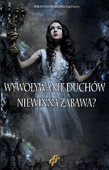 Wywoływanie duchów. Niewinna zabawa?   Wiele tego rodzaju historii słyszałem od wiarygodnych osób. Prawdziwy kontakt z duszą zmarłego będzie miał miejsce wtedy, jeżeli nastąpi z...