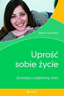 Ebook Uprość Sobie Życie. Zmniejsz Codzienny Stres - Naomi Saunders

Zaczyna ci brakować na wszystko czasu? Niczego nie możesz znaleźć? Denerwują cię nawet drobiazgi?

Naomi Sau...