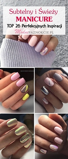 Subtelny i Świeży Manicure: TOP 26 Perfekcyjnych Inspiracji na Piękne Paznokcie