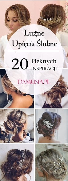Luźne Upięcia Ślubne: 20 Pięknych Inspiracji