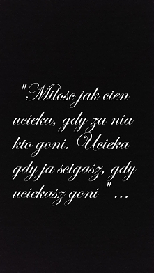 Miłość jak cień ucieka...