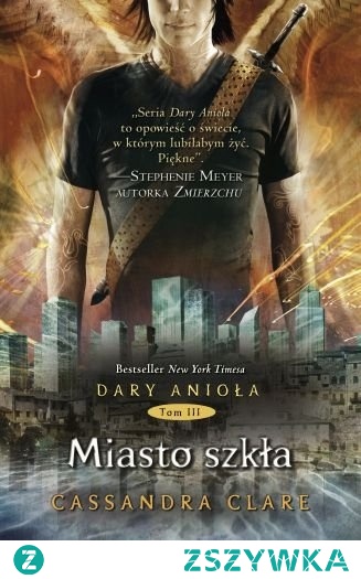 Dary anioła - Miasto szkła - Cassandra Clare