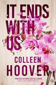 11. 'It ends with us' Colleen Hoover (2016) Jest to moja pierwsza książka tej autorki. O Colleen i jej powieściach słyszałam od pewnego czasu, ale sporo mi zajęło, żeb...
