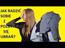 PORZĄDKI W SZAFIE - JAK RADZIĆ SOBIE Z POZBYWANIEM SIĘ UBRAŃ