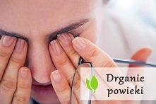 Drganie powieki - przyczyny i leczenie