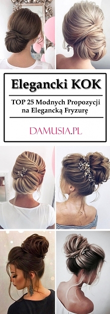 Elegancki Kok na Wieczór: TOP 25 Modnych Propozycji na Elegancką Fryzurę