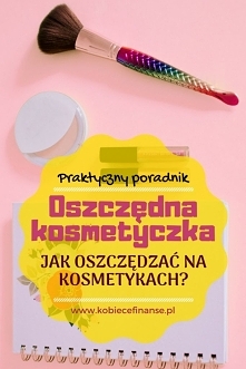 Kosmetyki to ta grupa dóbr, która w kobiecych wydatkach przoduje zaraz po jedzeniu i ubraniach. Czy da się na niej zaoszczędzić?
