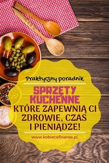 Kuchenne ułatwiacze życia - sprzęty, które przyspieszą i usprawnią szykowanie posiłków.