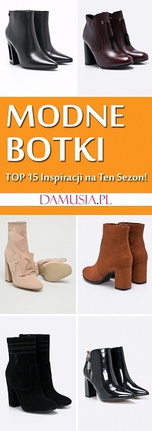Modne Botki Jesień/Zima 2018/2019 – TOP 15 Najlepszych Propozycji Które Wpadną Wam w Oko