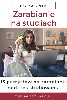 13 pomysłów na zarabianie pieniędzy, gdy jesteś studentką. Jak zarabiać na studiach?