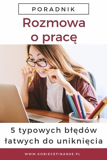 Poznaj 5 błędów najczęściej popełnianych podczas rozmowy o pracę.