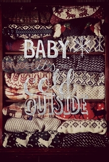 Baby it's cold outside
