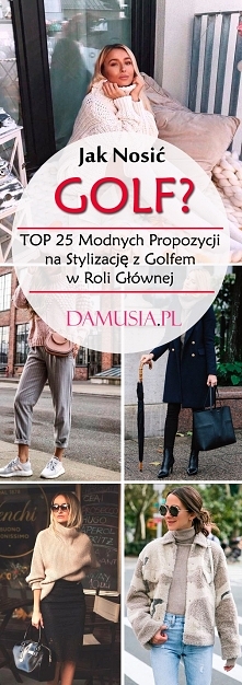 Jak Nosić Golf? TOP 25 Modnych Propozycji na Stylizację z Golfem w Roli Głównej