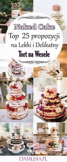 Naked Cake – 25 Propozycji na Lekki i Delikatny Tort na Wesele