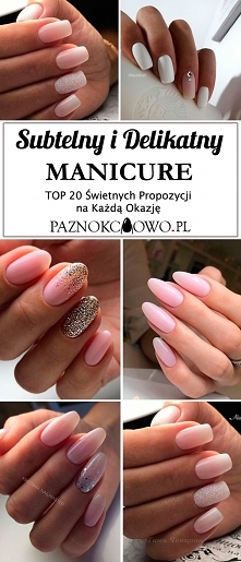 Subtelny i Delikatny Manicure – TOP 20 Świetnych Propozycji na Każdą Okazję