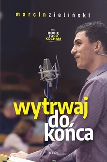 Książka "Wytrwaj do końca - Marcin Zieliński". Poznaj osobistą historię wytrwałości Marcina Zielińskiego
Marcin, pisząc o wytrwałości, dzieli się niezwykłą historią sw...
