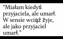 Jako przyjaciel i jedna z w...