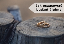 Jak oszacować budżet ślubny...