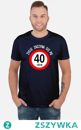 Życie zaczyna się po 40 koszulka prezent na 40 urodziny