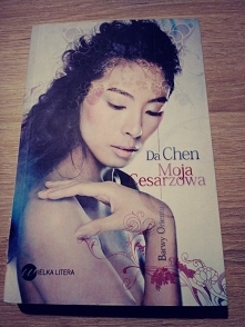 Moja Cesarzowa. Da Chen.
z miłości można postradac zmysły
