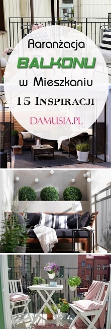 Aranżacja Balkonu w Mieszkaniu: 15 Inspiracji na Balkon w Bloku