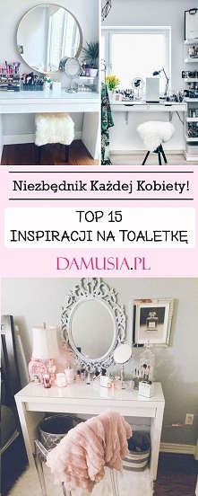 TOP 15 Inspiracji na Toaletkę – Niezbędnik Każdej Kobiety!