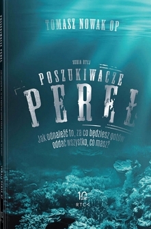 Książka "Poszukiwacze pereł. Jak odnaleźć to, za co będziesz gotów oddać wszystko, co masz?" - Tomasz Nowak OP

Bóg ma gest, bo stwarzając każdego człowieka z osobna, ...