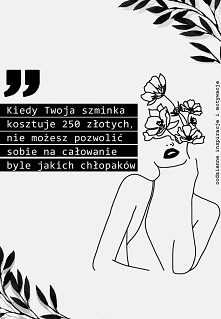 Codzienne Inspiacje i Motywacje - obczaj ten instagram :D
Cytaty śmieszne 
Kiedy Twoja szminka kosztuje 250 złotych, nie możesz pozwolić sobie na całowanie byle jakich chłopaków