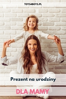 Pomysły na prezent na urodziny dla mamy
