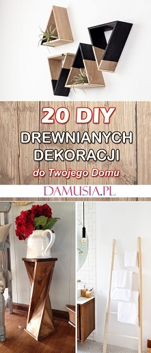 20 DIY Drewnianych Dekoracji do Twojego Domu