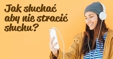 Jak słuchać aby nie stracić słuchu?