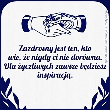 Zazdrosny jest ten, kto wie, ze nigdy ci nie dorówna. Dla życzliwych zawsze będziesz inspiracją
- codzienne inspiracje i motywacje
cytaty o zazdrości
