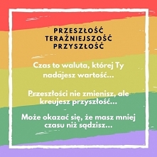 Czas, to waluta, której Ty nadajesz wartość...