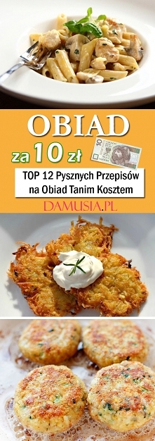 Obiad za 10 zł – TOP 12 Pysznych Przepisów na Obiad Tanim Kosztem