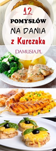 12 Pomysłów na Dania z Kurczaka