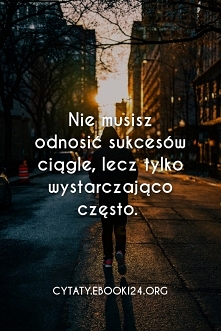 Nie musisz odnosić sukcesów...