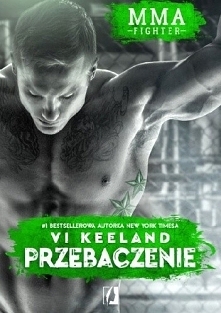 III TOM PRZEBACZENIE SERIA MMA FIGHTER VI KEELAND Podobno jeżeli facet jest szarmancki w towarzystwie, to w sypialni wychodzi z niego prawdziwy ogier. Jax Knight, wysportowany z...