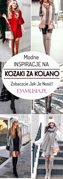 Najmodniejsze w Tym Sezonie Wysokie Kozaki za Kolano: Zobaczcie Jak Je Nosić!