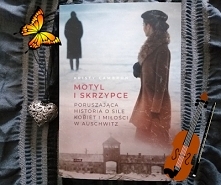 "Motyl i skrzypce" - Wzruszająca powieść o miłości w Auschwitz, sile kobiet i determinacji by żyć. Autorka bardzo ciekawie poprowadziła fabułę przeplatając czasy odleg...