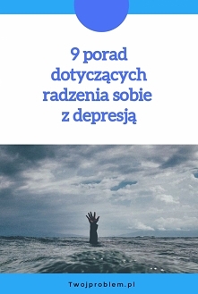 9 porad dotyczących radzenia sobie z depresją