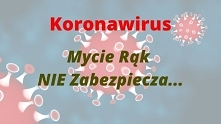 Koronawirus Mycie Rąk NIE Zabezpiecza Przed Zakażeniem - Dlaczego?