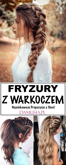 Modne Fryzury z Warkoczem – Najciekawsze Propozycje z Sieci