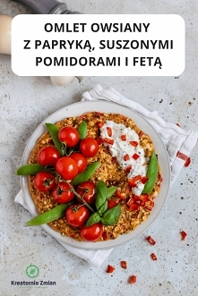 Omlet owsiany z papryką, fetą i suszonymi pomidorami - super prosty przepis Kreatornia Zmian