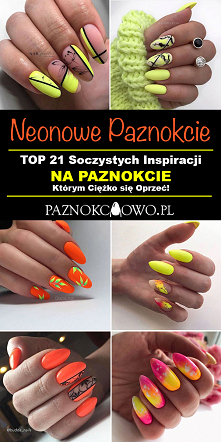 Neonowe Paznokcie – TOP 21 ...