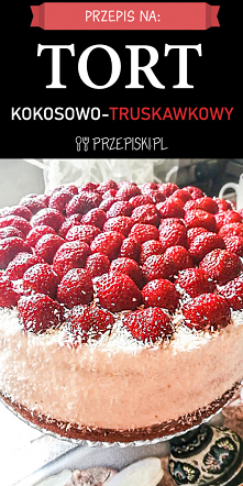 Tort Kokosowo – Truskawkowy