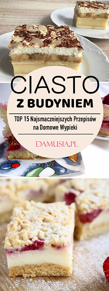 Ciasto z Budyniem – TOP 15 Najsmaczniejszych Przepisów na Ciasta Budyniowe