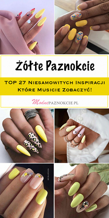 TOP 27 Niesamowitych Inspiracji na Żółte Paznokcie