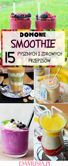 DOMOWE SMOOTHIE: 15 Pysznych i Zdrowych Przepisów