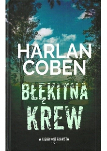 Błękitna krew - Harlan Coben 
Myron Bolitar tom 4
Kto pomógł porwać syna Jacka Coldrena, znanego golfisty? Myrion Bolitar z zaskoczeniem odkrywa, że sprawa ma związek z niewyjaś...