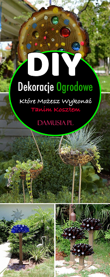 DIY Dekoracje Ogrodowe Które Możesz Wykonać Tanim Kosztem – TOP 25 Niesamowitych Inspiracji